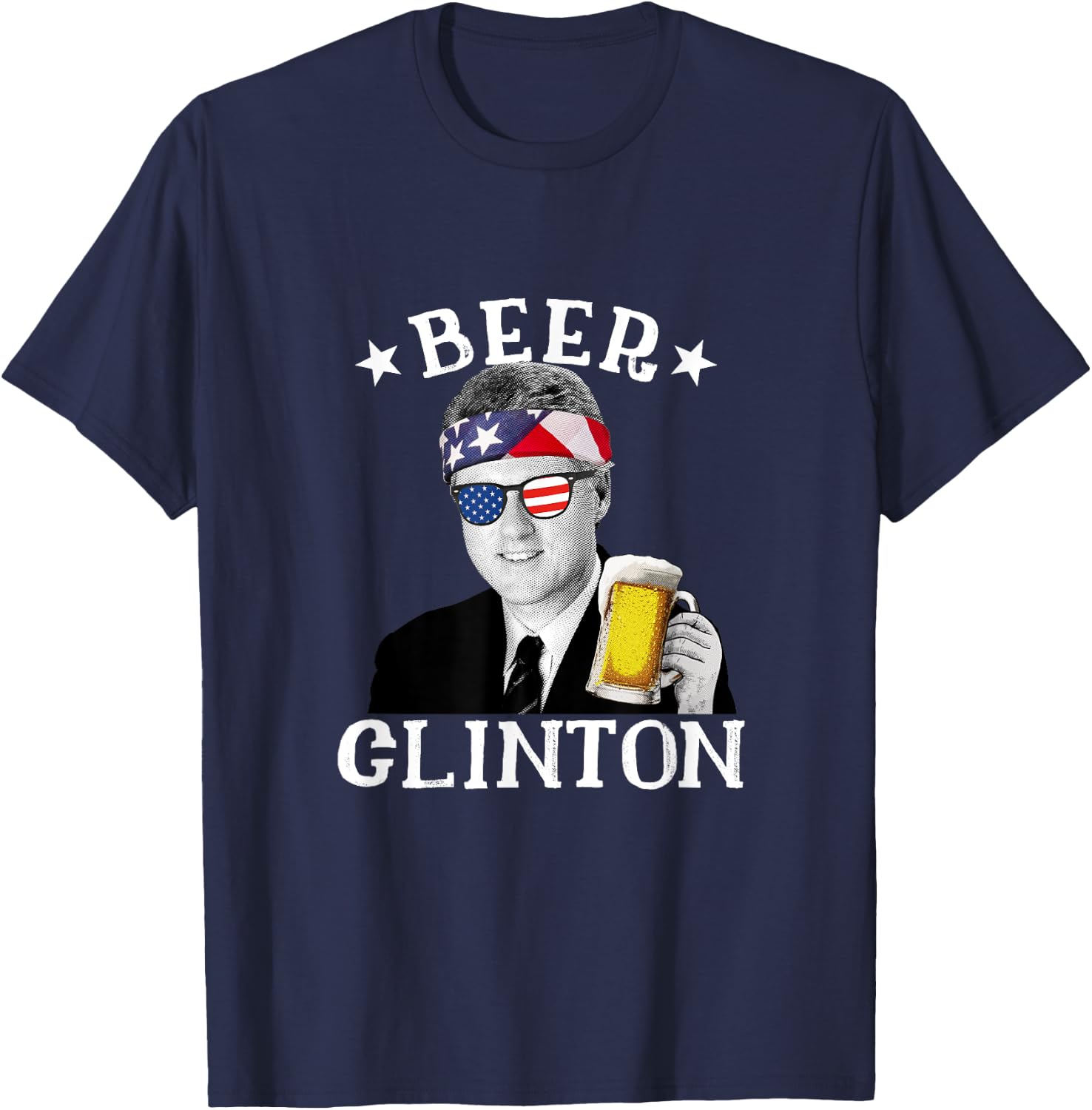 Beer Clinton Patriotic July 4th Drinking President Clinton Women Men T-Shirt - T-Shirt | Navy
