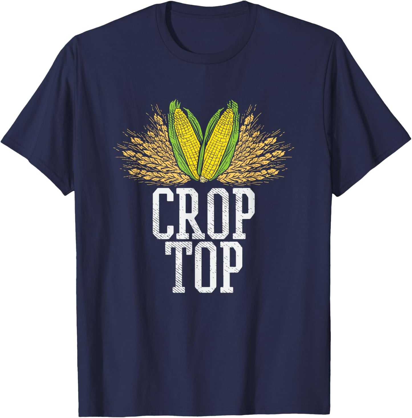 Crop Top Farm Pun Corn Farming - Agriculture - Funny Farmer T-Shirt - T-Shirt | Navy
