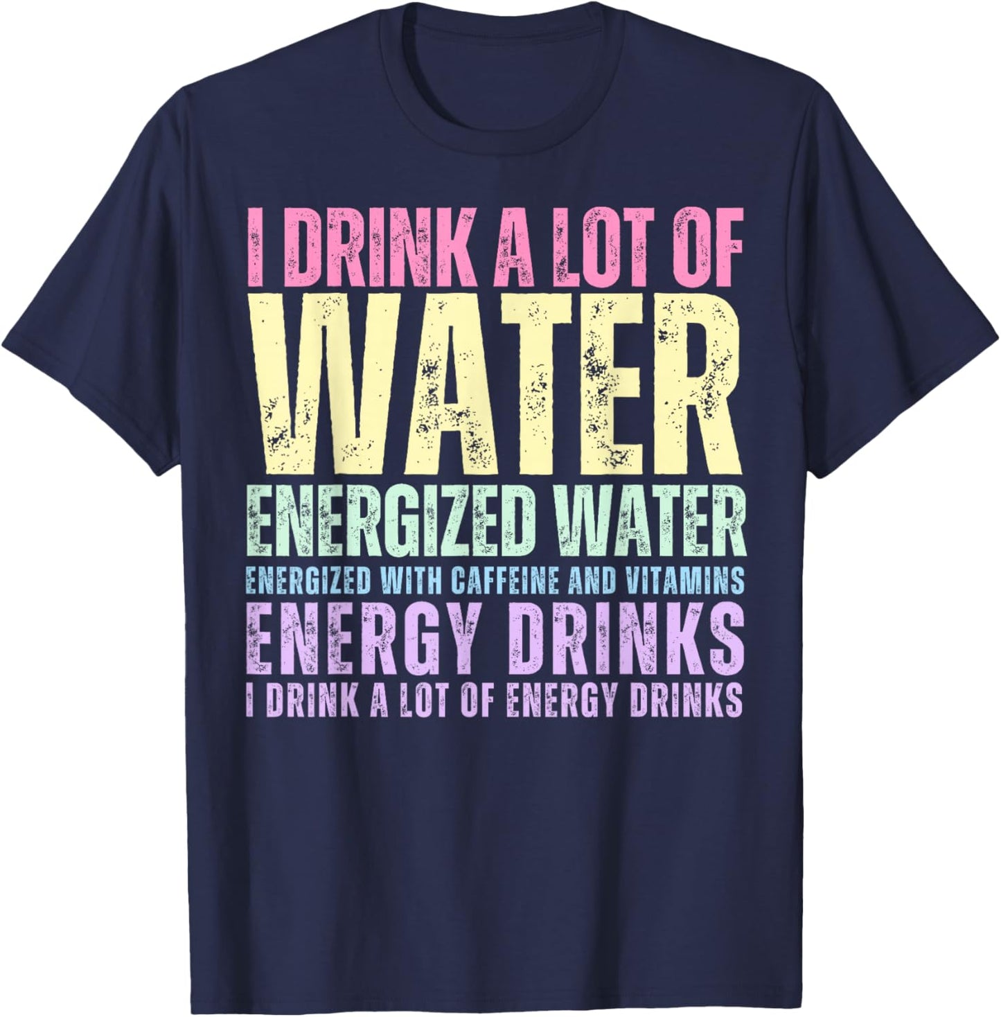 Funny Energy Drink Lover Joke I Drink A Lot Of Energy Drinks T-Shirt - T-Shirt | Navy