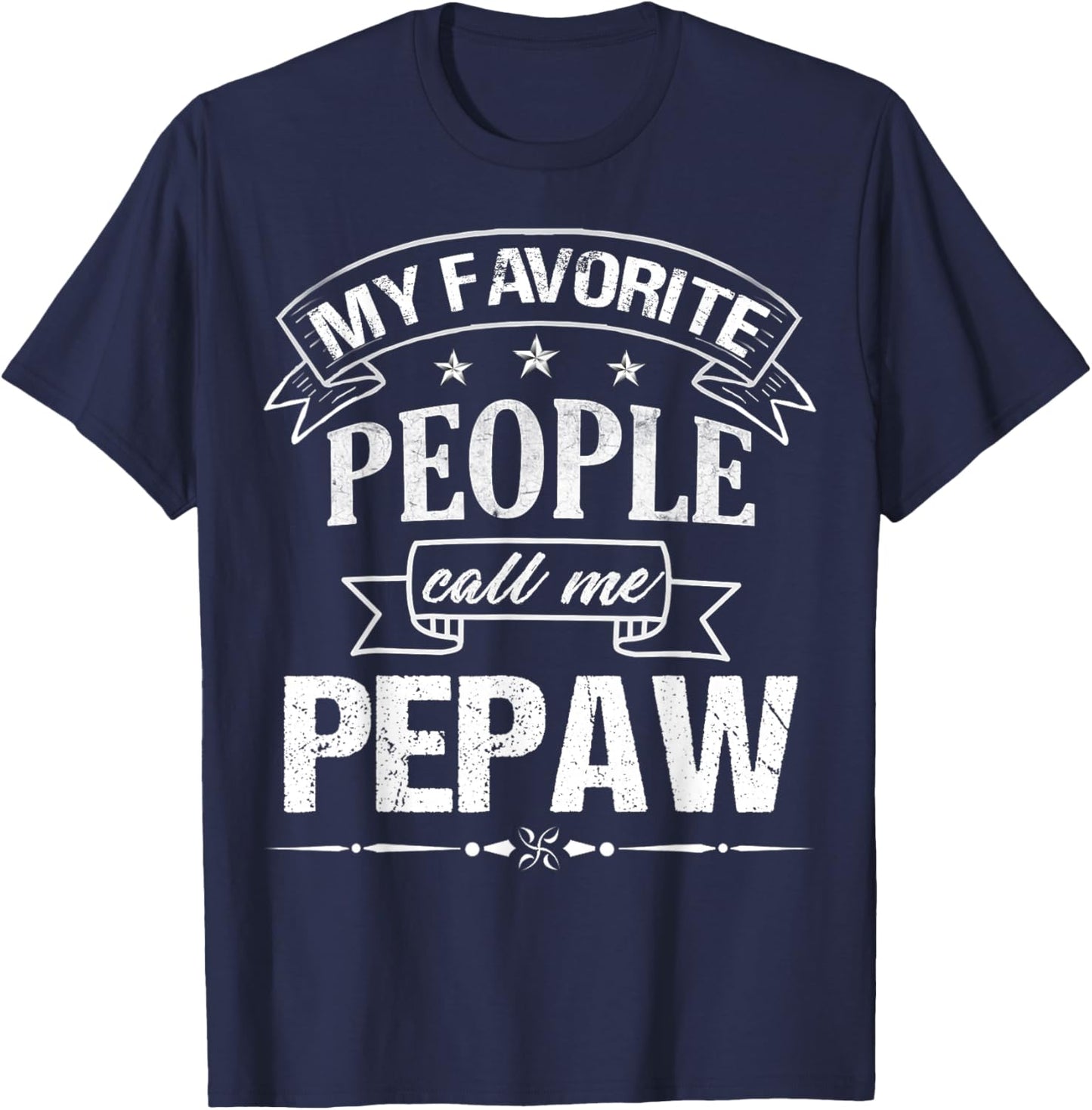My Favorite People Call Me Pepaw Funny Fathers Day For Pepaw T-Shirt - T-Shirt | Navy