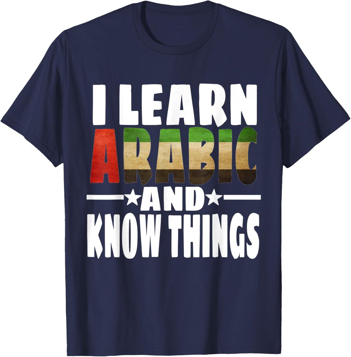 Learn Arabic Language I Learn Arabic And Know Things T-Shirt - T-Shirt | Navy