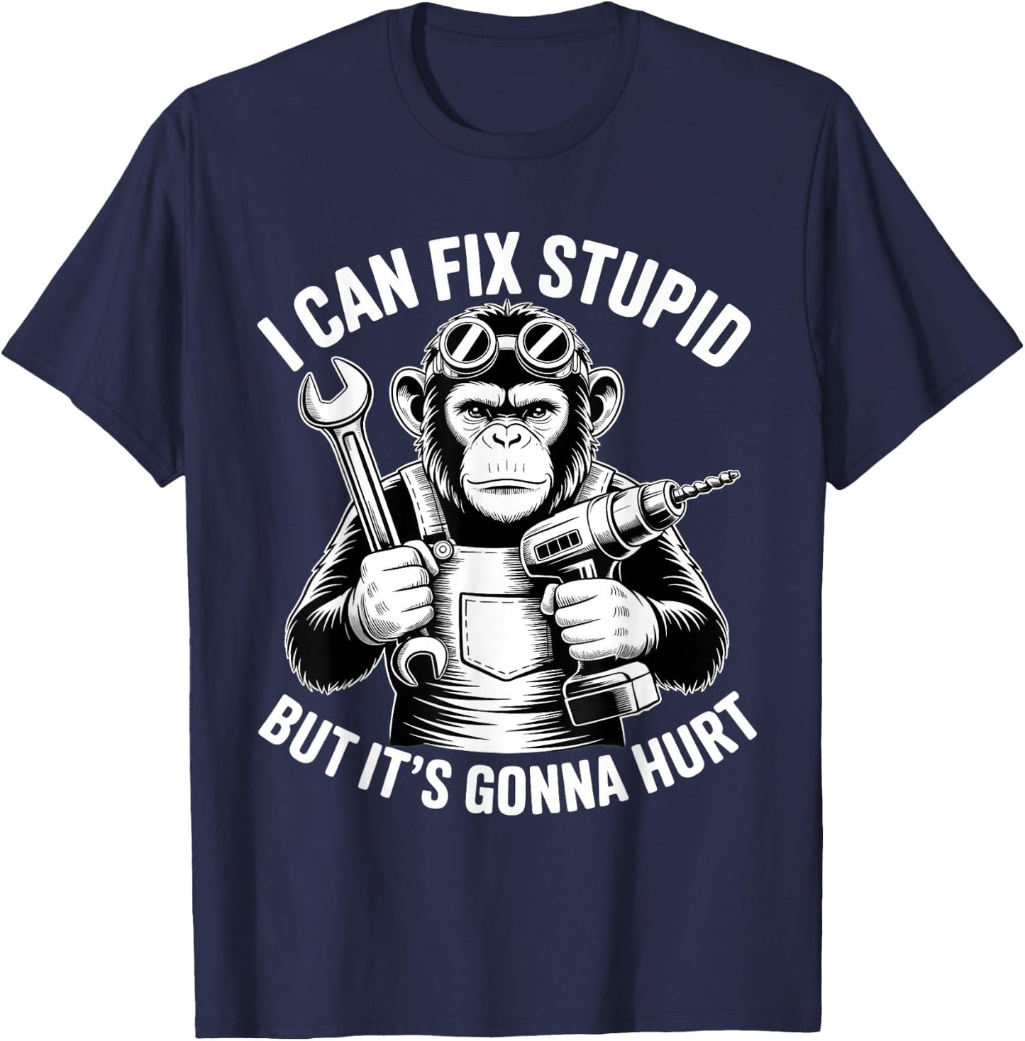 I Can Fix Stupid But It's Gonna Hurt Funny Chimpanzee T-Shirt - T-Shirt | Navy