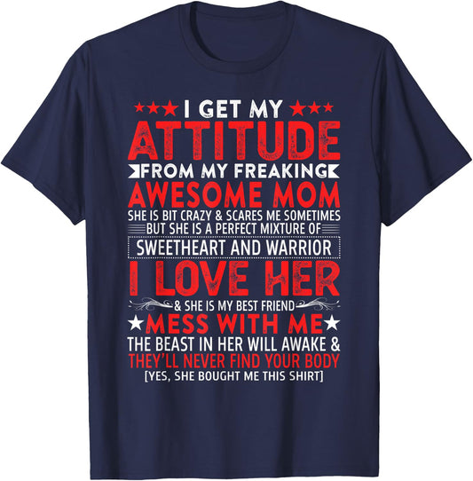 I Get My Attitude from My Freaking Awesome Mom Mothers Gift T-Shirt - T-Shirt | Navy