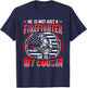 He Is Not Just A Firefighter He Is My Cousin Thin Red Line T-Shirt - T-Shirt | Navy