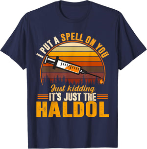 I Put A Spell On You Its Just The Haldol T-Shirt - T-Shirt | Navy