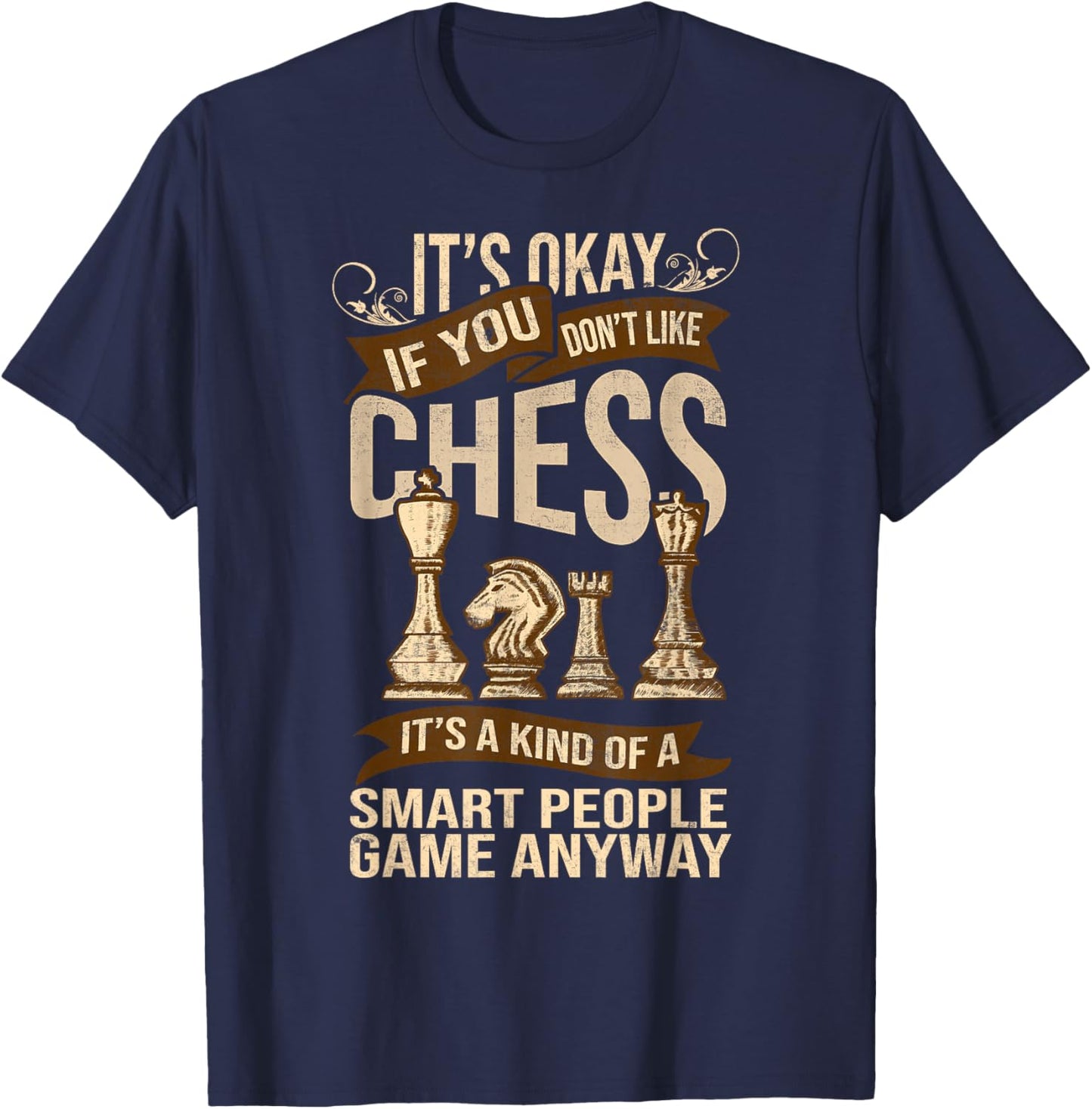 Its Ok If You Dont Like Chess Funny Chess Player T-Shirt - T-Shirt | Navy