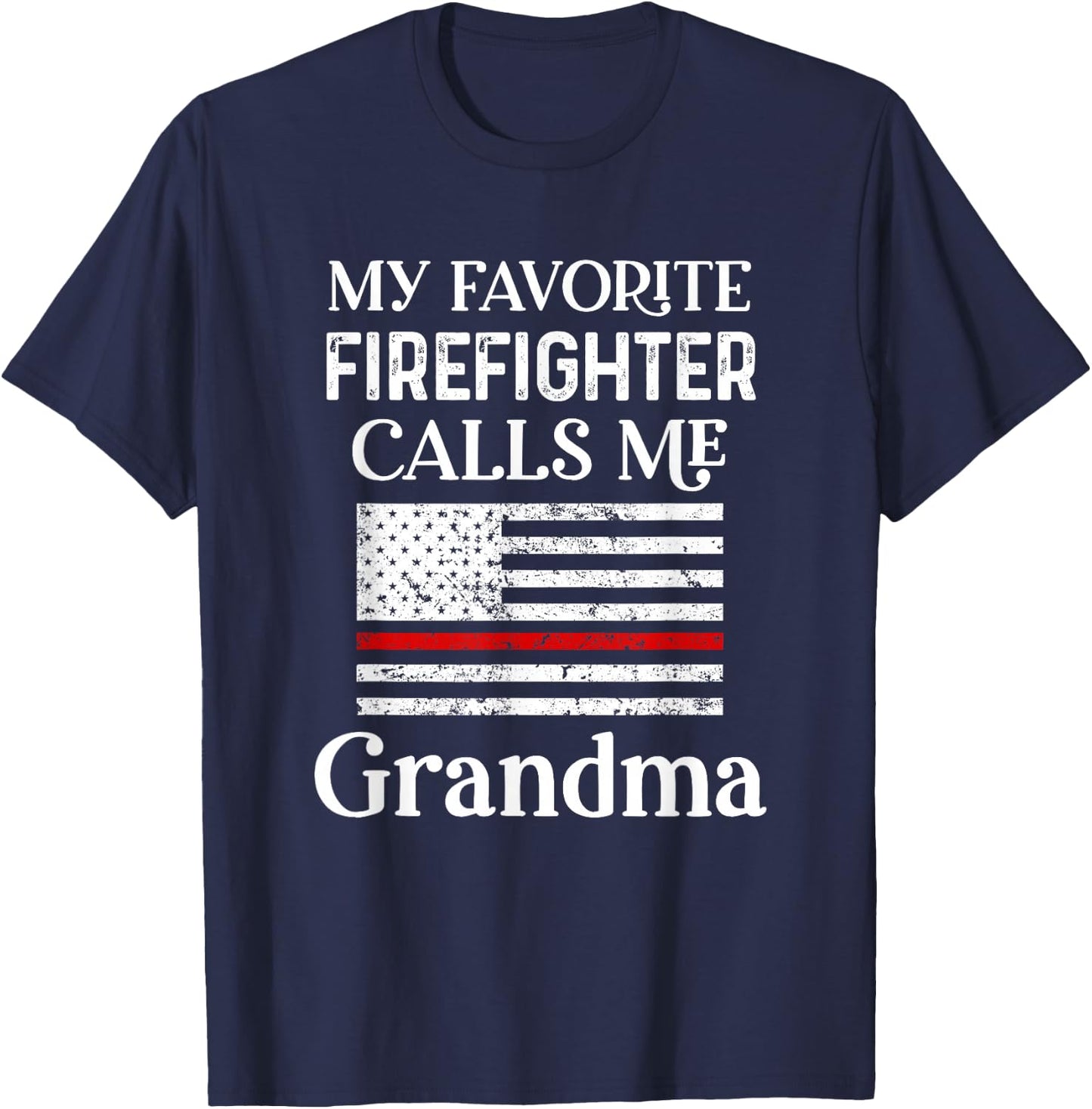 My Favorite Firefighter Calls Me Grandma Thin Red Line T-Shirt - T-Shirt | Navy