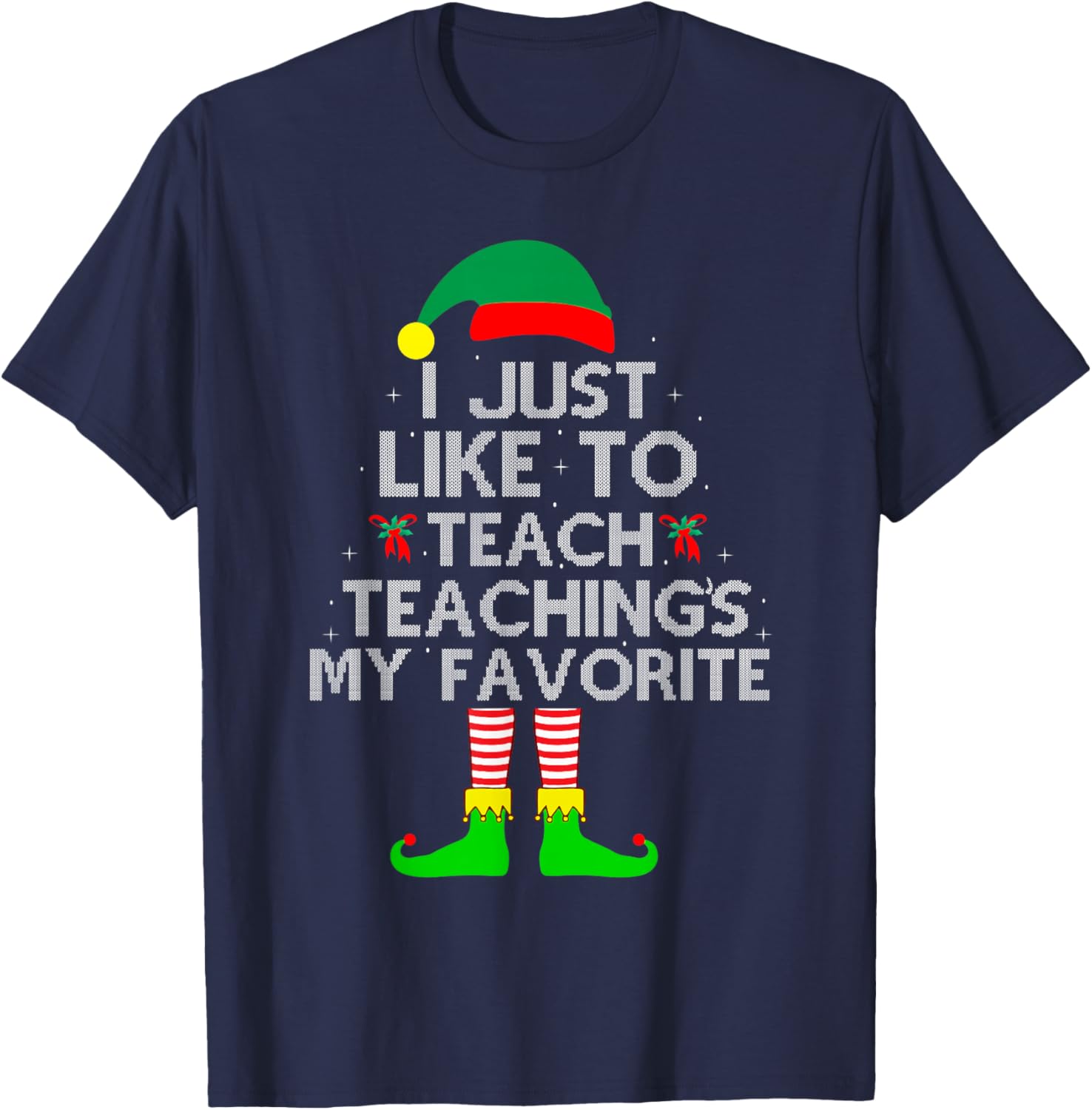I Just Like To Teach Teachings My Favorite Elf T-Shirt - T-Shirt | Navy