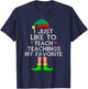 I Just Like To Teach Teachings My Favorite Elf T-Shirt - T-Shirt | Navy
