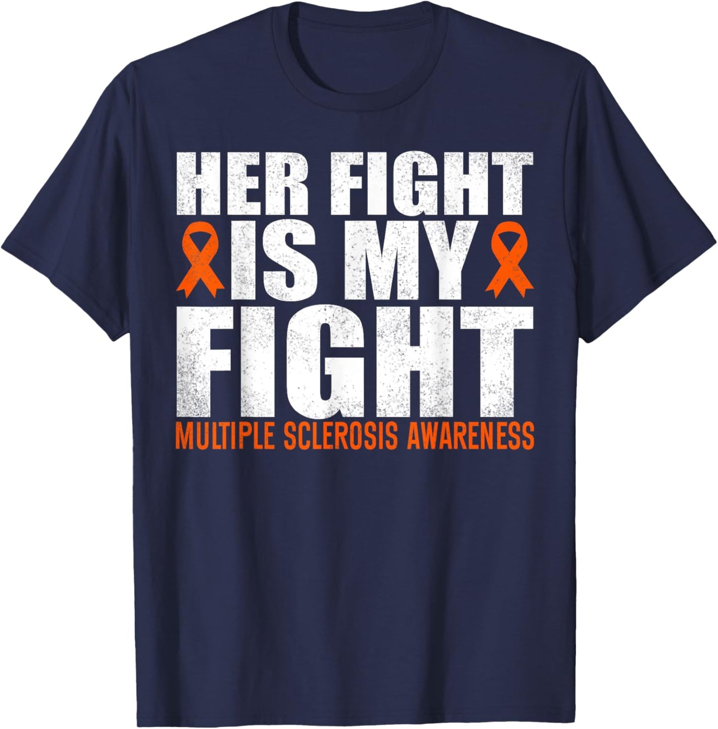 Her Fight Is My Fight Multiple Sclerosis Awareness MS T-Shirt - T-Shirt | Navy