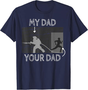 My Dad Your Dad Firefighter Son Proud Fireman Rescuer Gift T-Shirt - T-Shirt | Navy