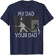 My Dad Your Dad Firefighter Son Proud Fireman Rescuer Gift T-Shirt - T-Shirt | Navy