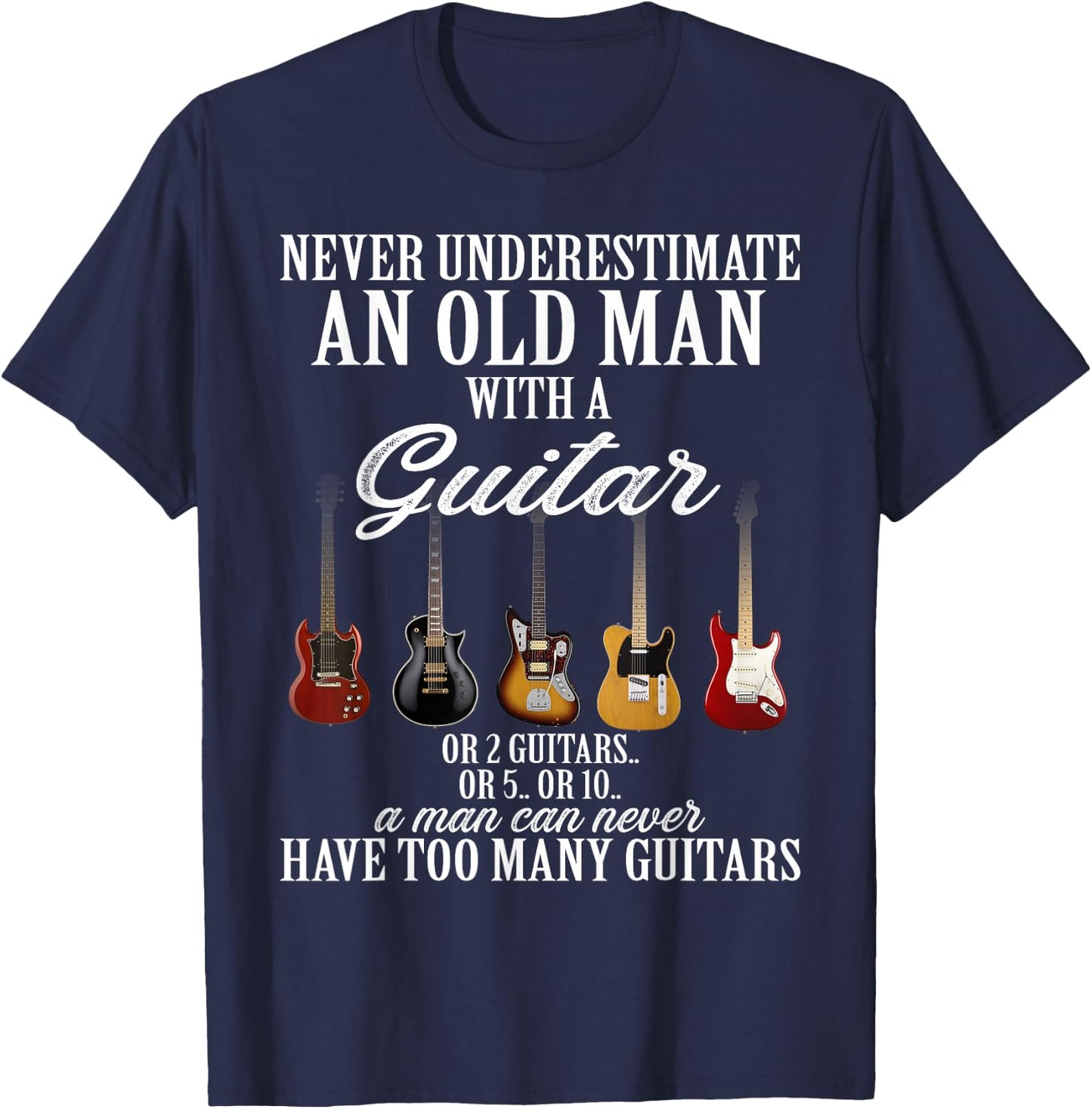 Never Underestimate An Old Man With A Guitar T-Shirt - T-Shirt | Navy
