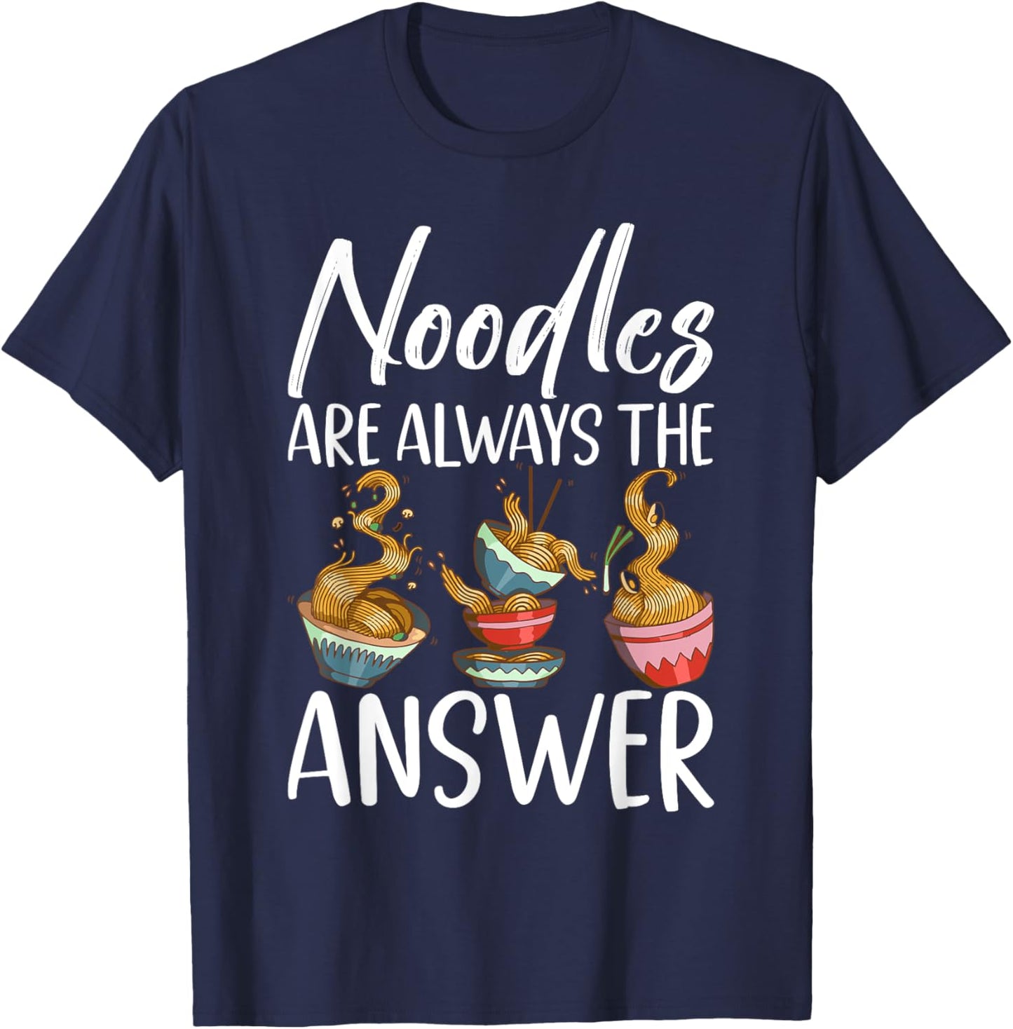 Noodles are always the Answer Noodles T-Shirt - T-Shirt | Navy