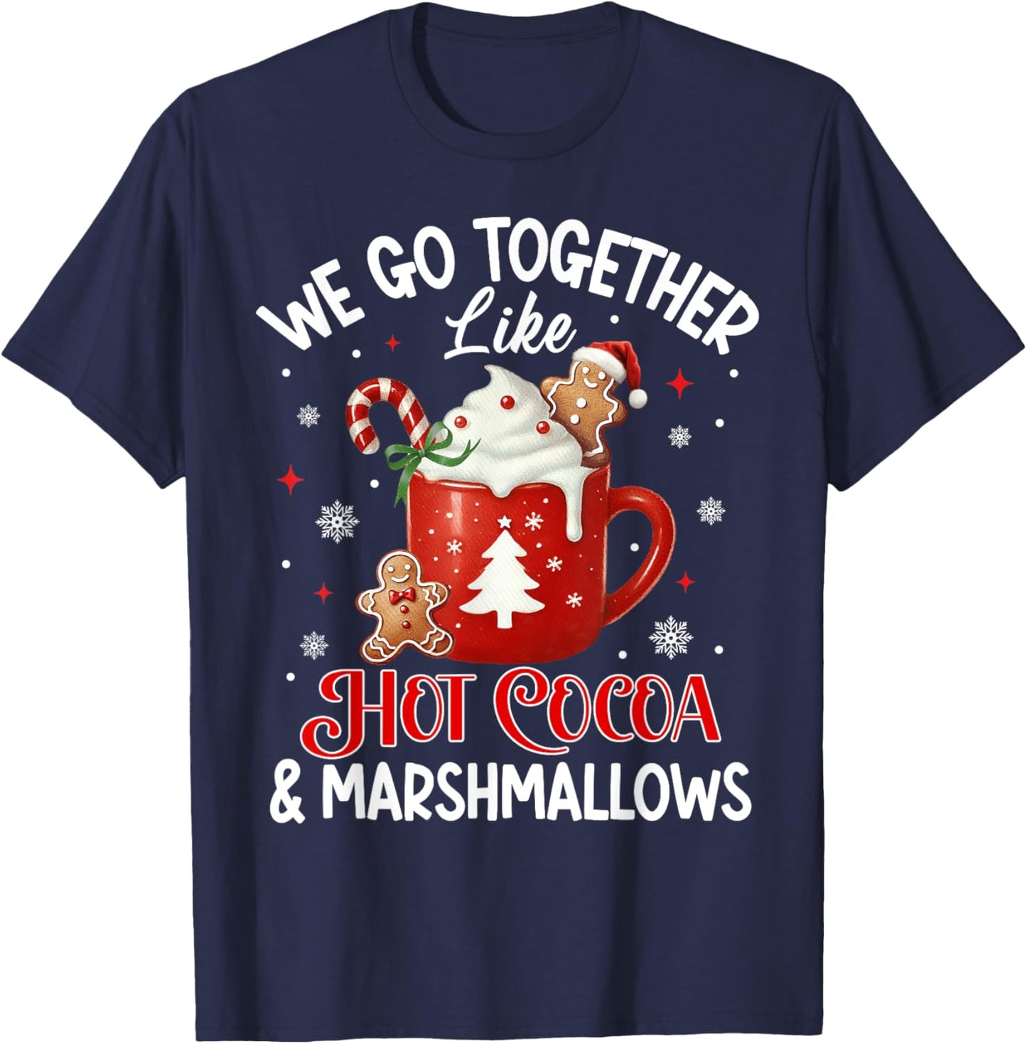 We Go Together Like Hot Cocoa & Marshmallows Funny Christmas T-Shirt - T-Shirt | Navy