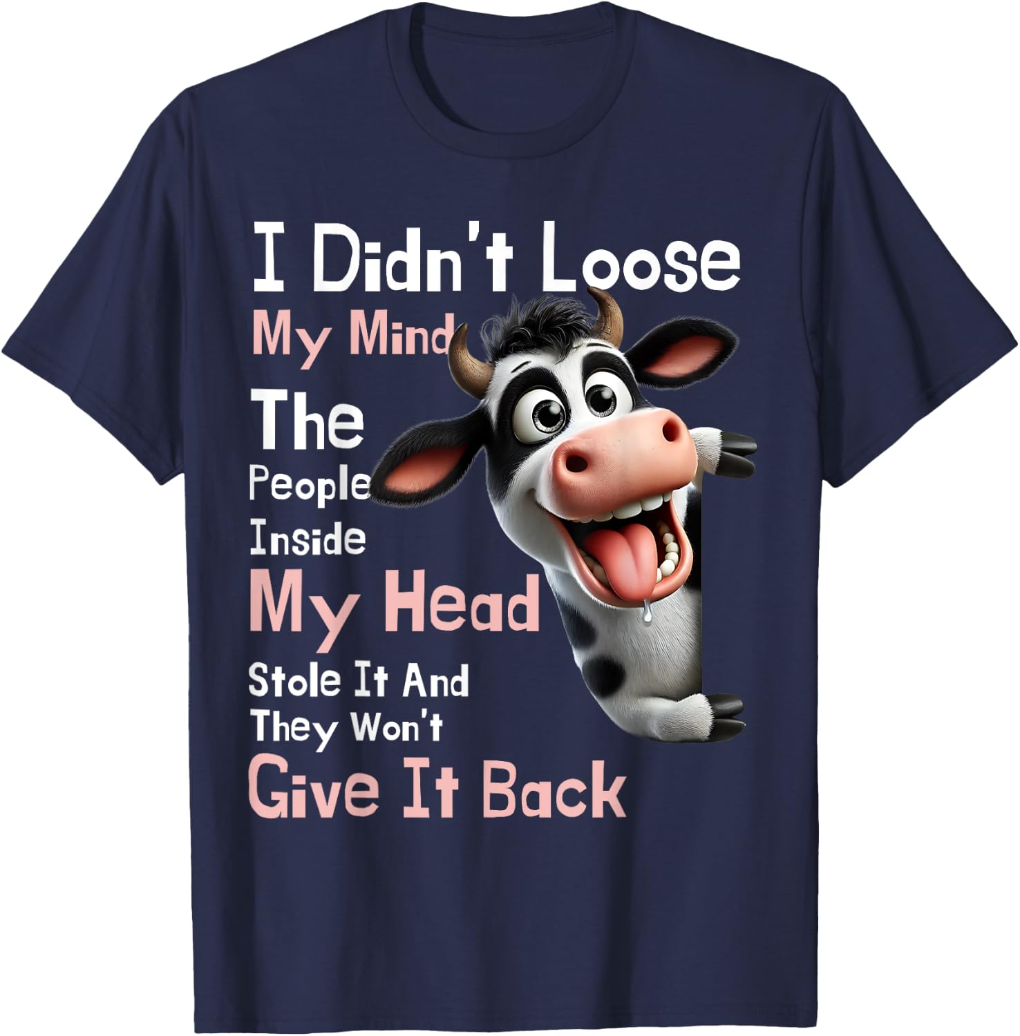 Cow I Didn't Lose My Mind The People Inside My Head Stole It T-Shirt - T-Shirt | Navy