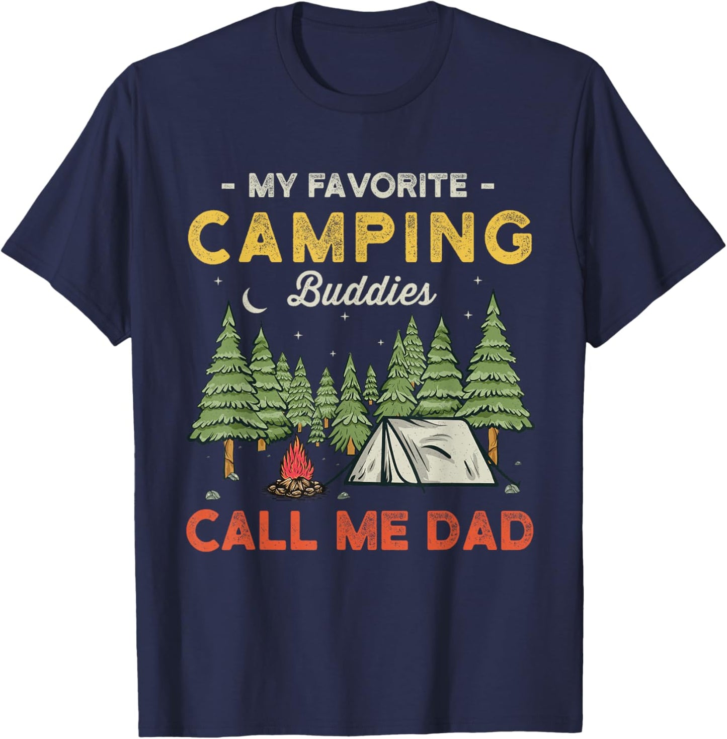 My Favorite Camping Buddies Call Me Dad Funny Father Sayings T-Shirt - T-Shirt | Navy