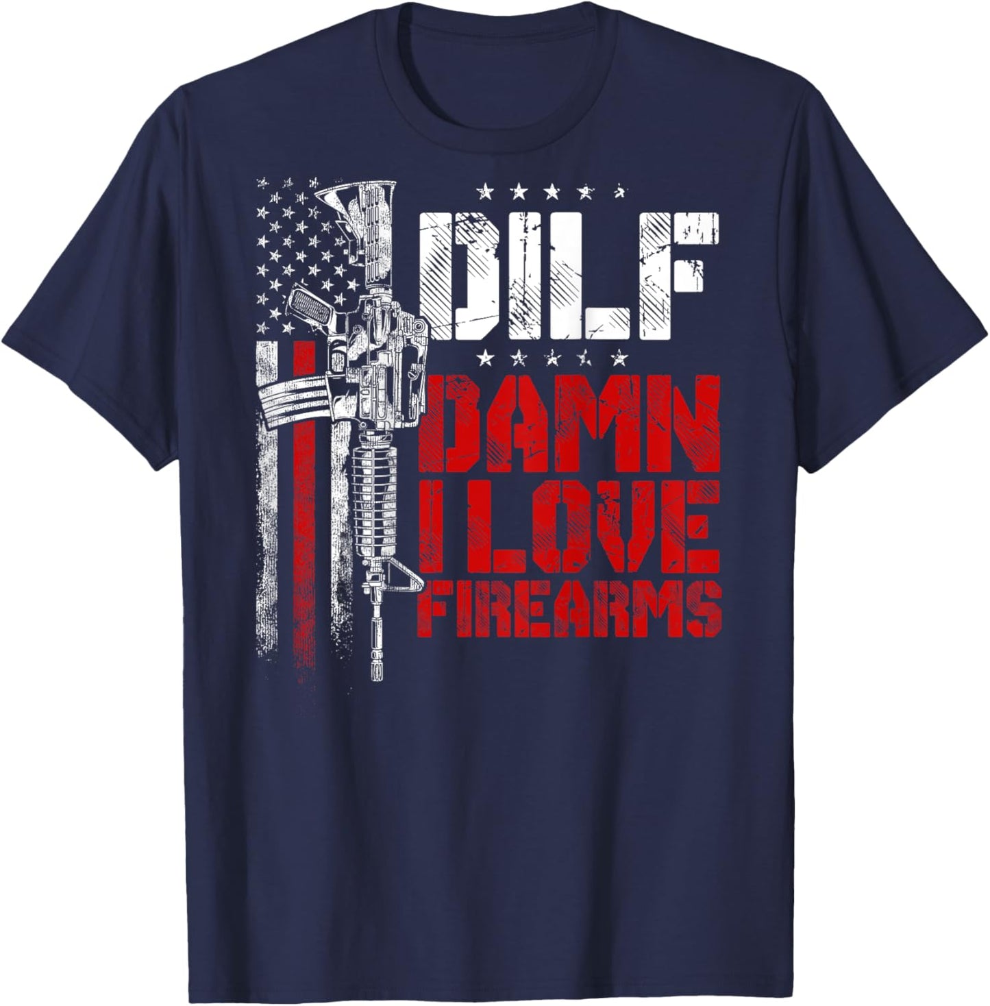 Gun American Flag DILF - Damn I Love Firearms (ON BACK) T-Shirt - T-Shirt | Navy