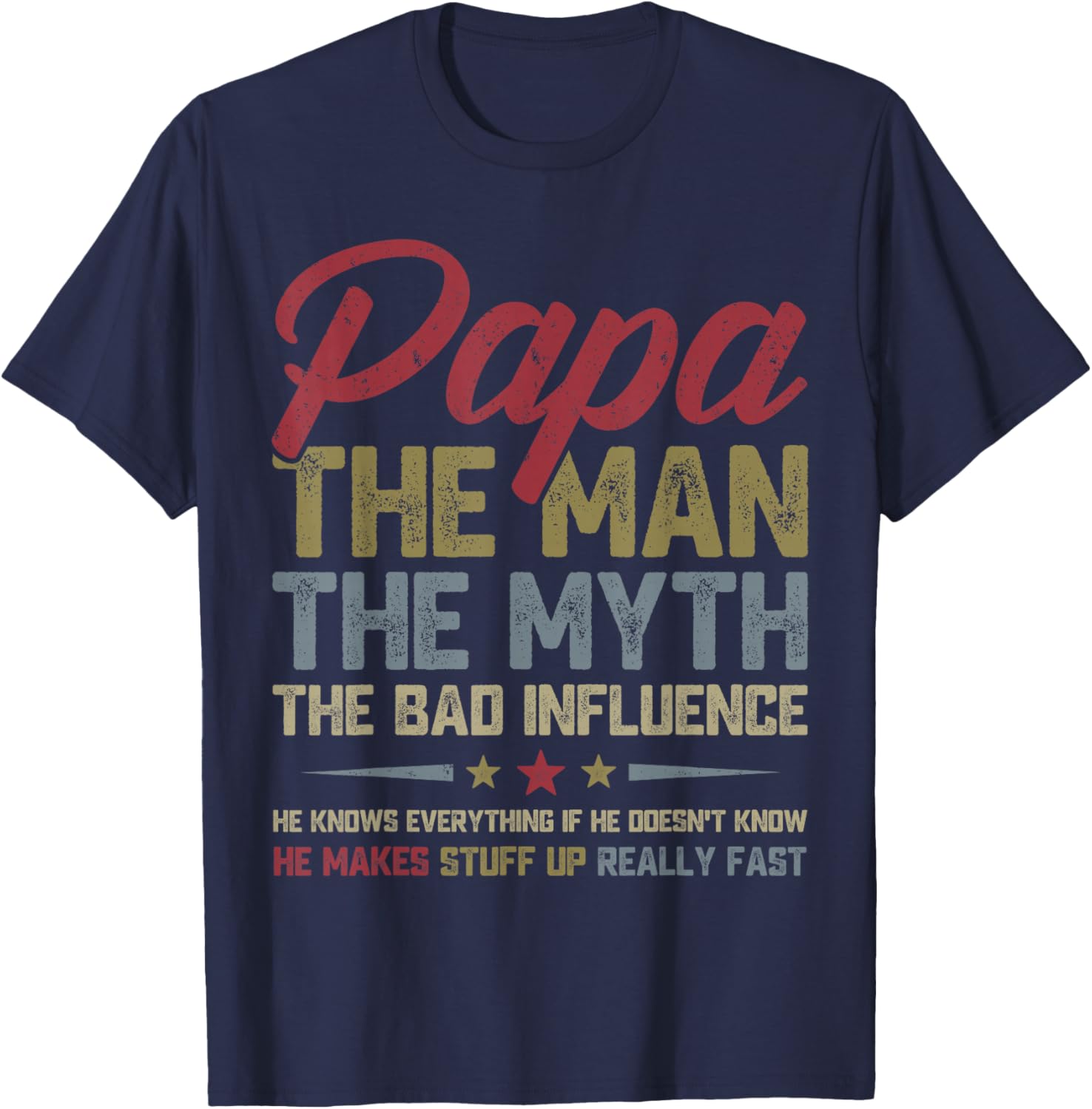 Papa The Man The Myth The Bad Influence Funny Father's Day T-Shirt - T-Shirt | Navy