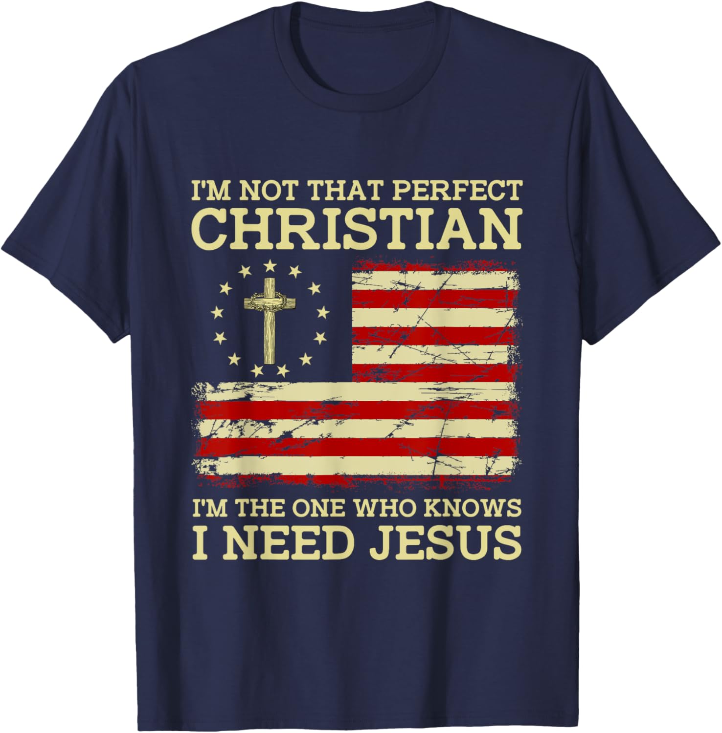 I'm Not That Perfects Christian I Need Jesus US Flag Vintage T-Shirt - T-Shirt | Navy