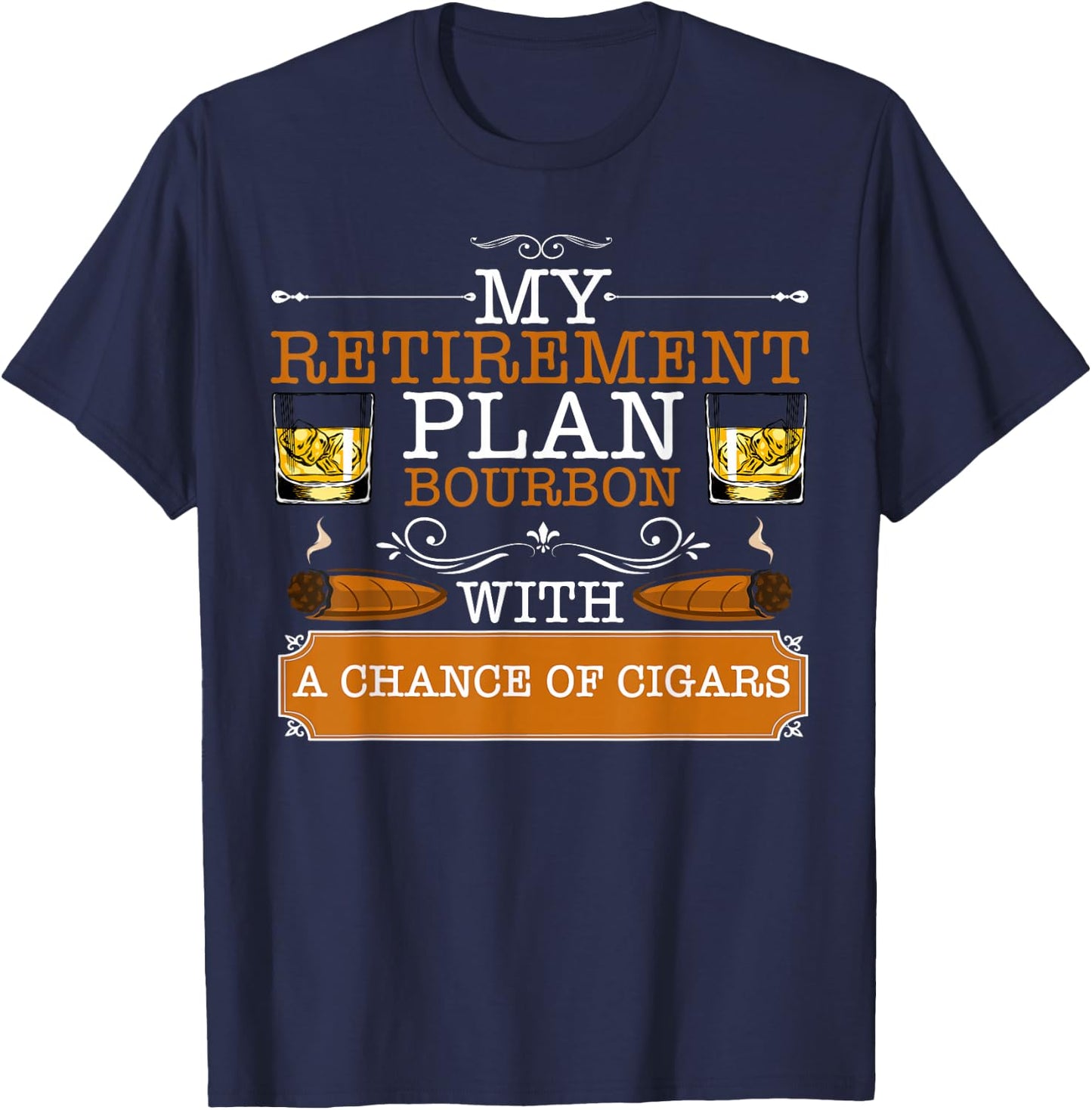 My Retirement Plan 2026 Bourbon With Chance of Cigar Smoker T-Shirt - T-Shirt | Navy