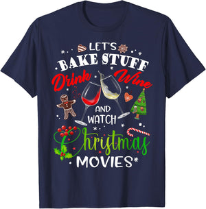 Let's Bake Stuff Drink Wine and Watch Christmas Movies Funny T-Shirt - T-Shirt | Navy