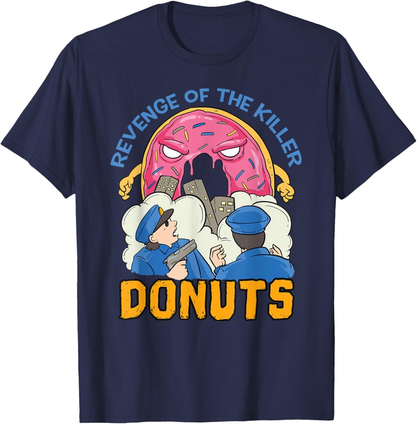 Revenge of the killer donuts funny cop gift T-Shirt - T-Shirt | Navy
