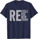 Recycle Reuse Renew Rethink Earth Day Environmental Activism T-Shirt - T-Shirt | Navy