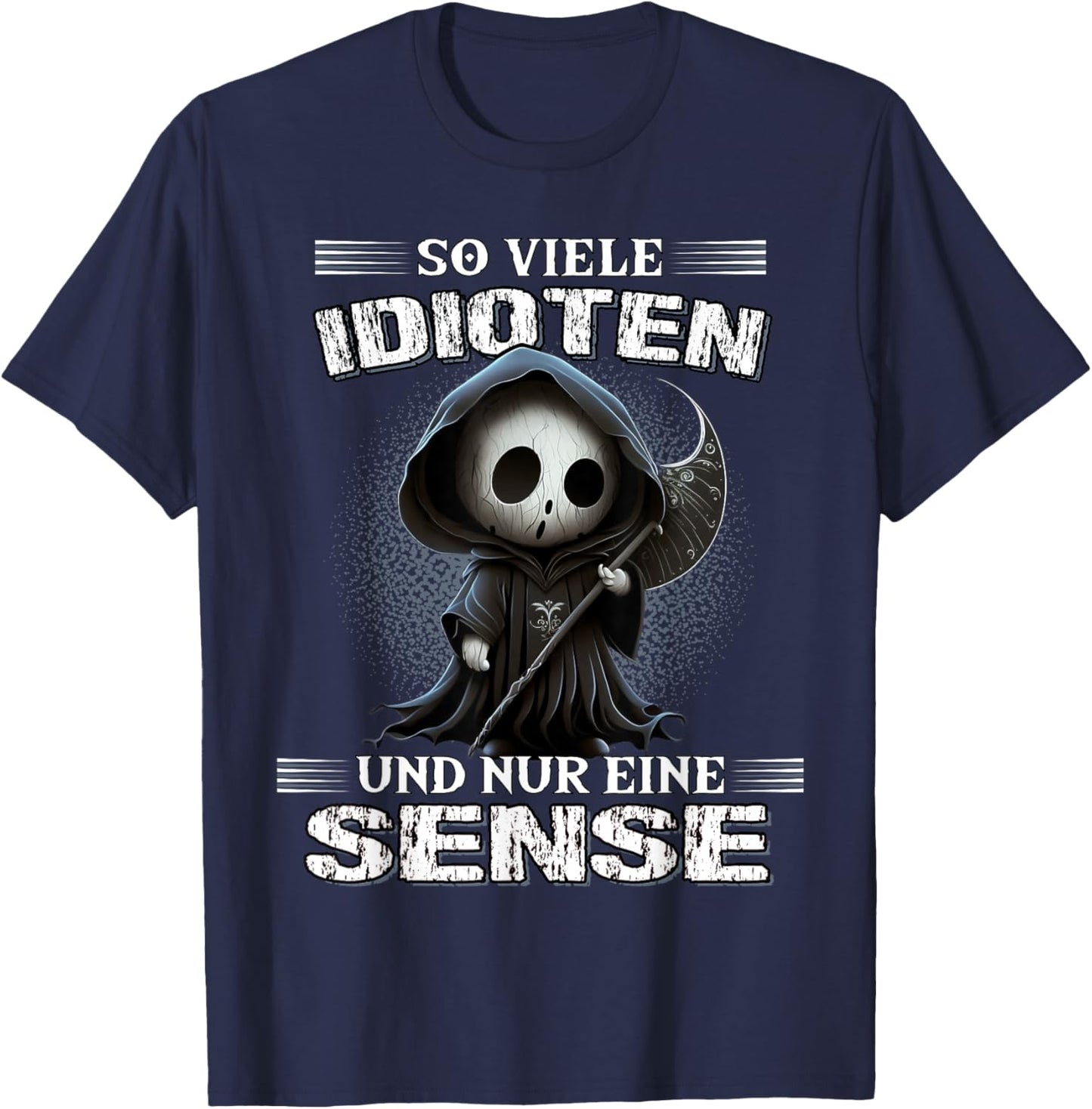 So viele Idioten und nur eine Sense Sarkasmus Reaper T-Shirt - T-Shirt | Navy