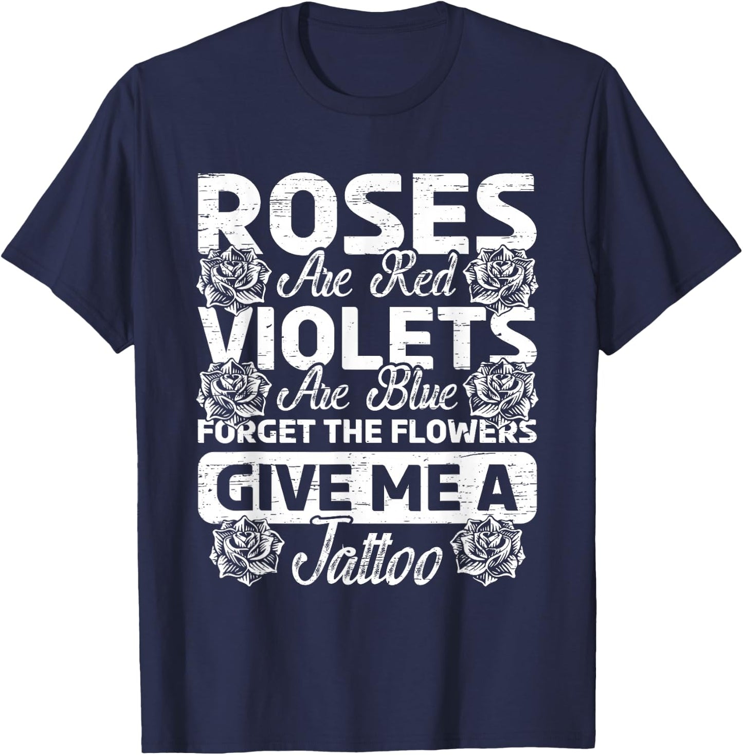 Roses Are Red Violets Are Blue Forget Flowers Ink Tattoo Art T-Shirt - T-Shirt | Navy