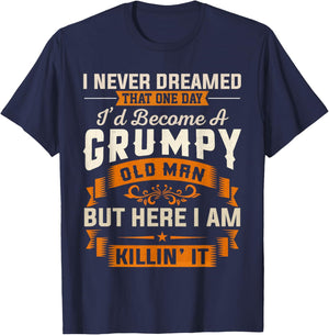 Grandpa I Never Dreamed I'd Become A Grumpy Old Man Grandpa T-Shirt - T-Shirt | Navy