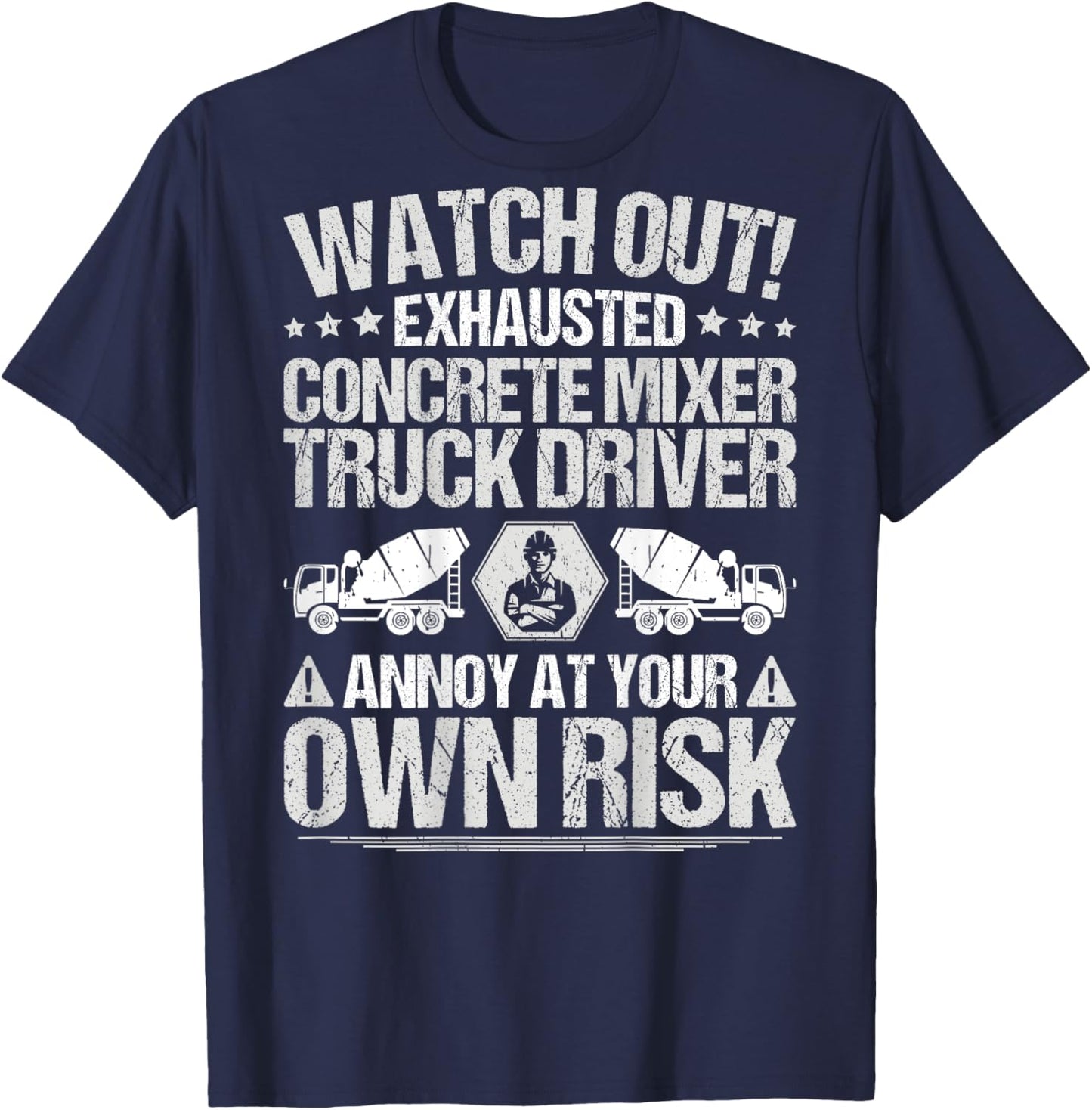 Construction Cement Own Risk Concrete Mixer Truck Driver T-Shirt - T-Shirt | Navy