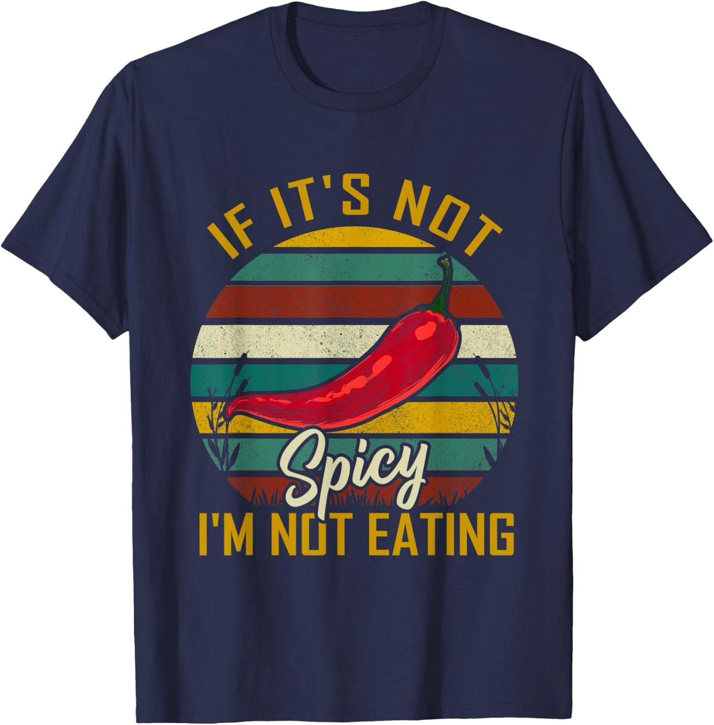 If It's Not Spicy I'm Not Eating Food Pepper Lovers Travel T-Shirt - T-Shirt | Navy