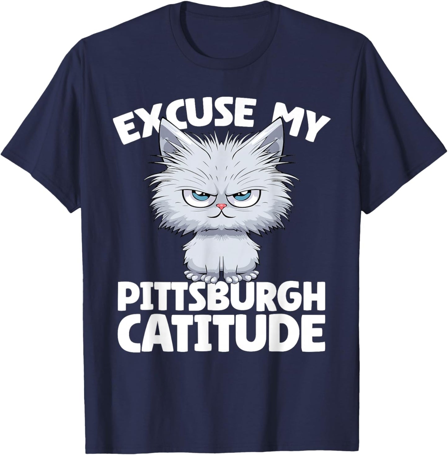 Excuse My Pittsburgh Catitude Pittsburgh Cat Attitude Women T-Shirt - T-Shirt | Navy