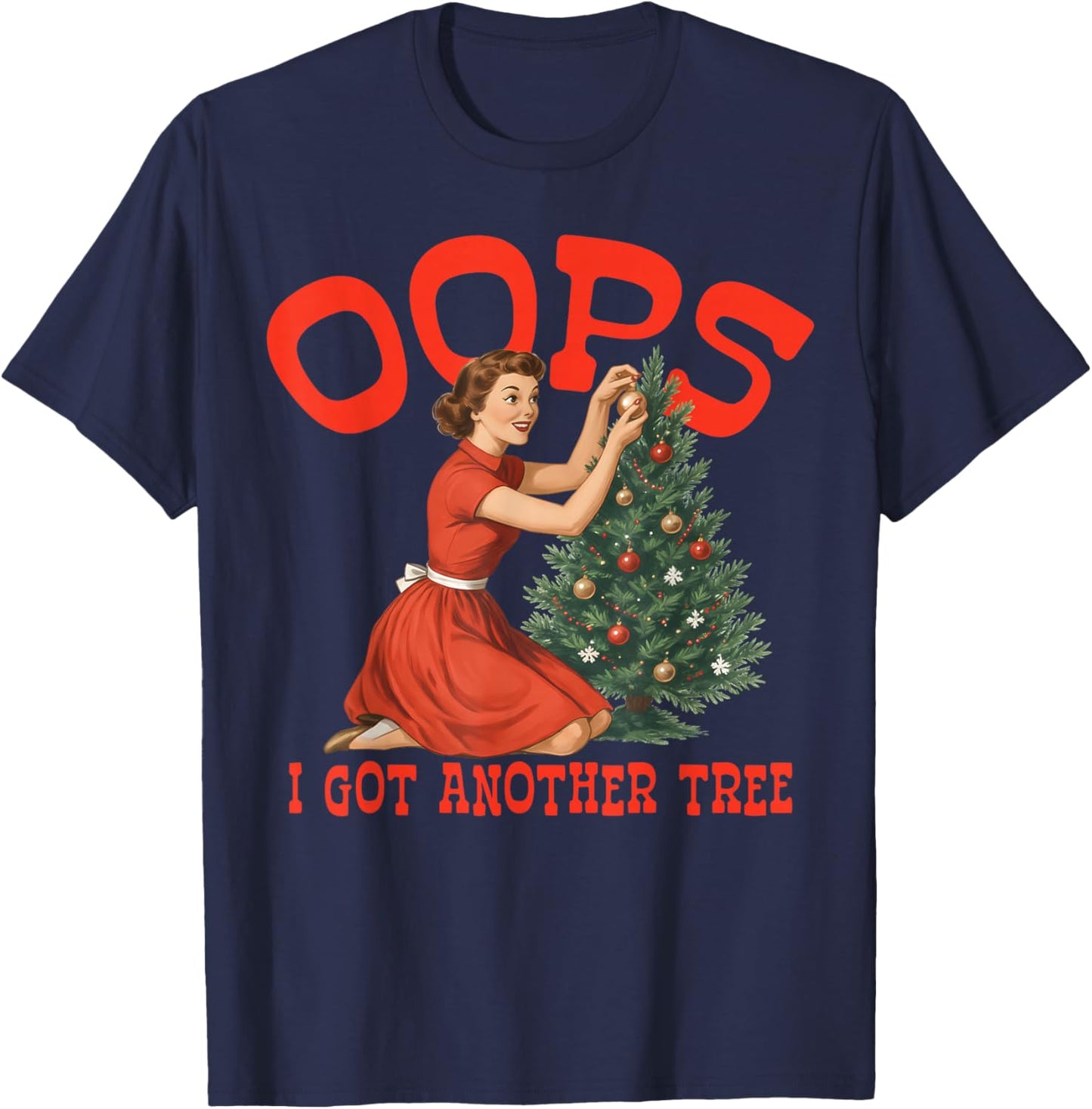 Oops I Got Another Tree Christmas Holliday Vintage Girl T-Shirt - T-Shirt | Navy
