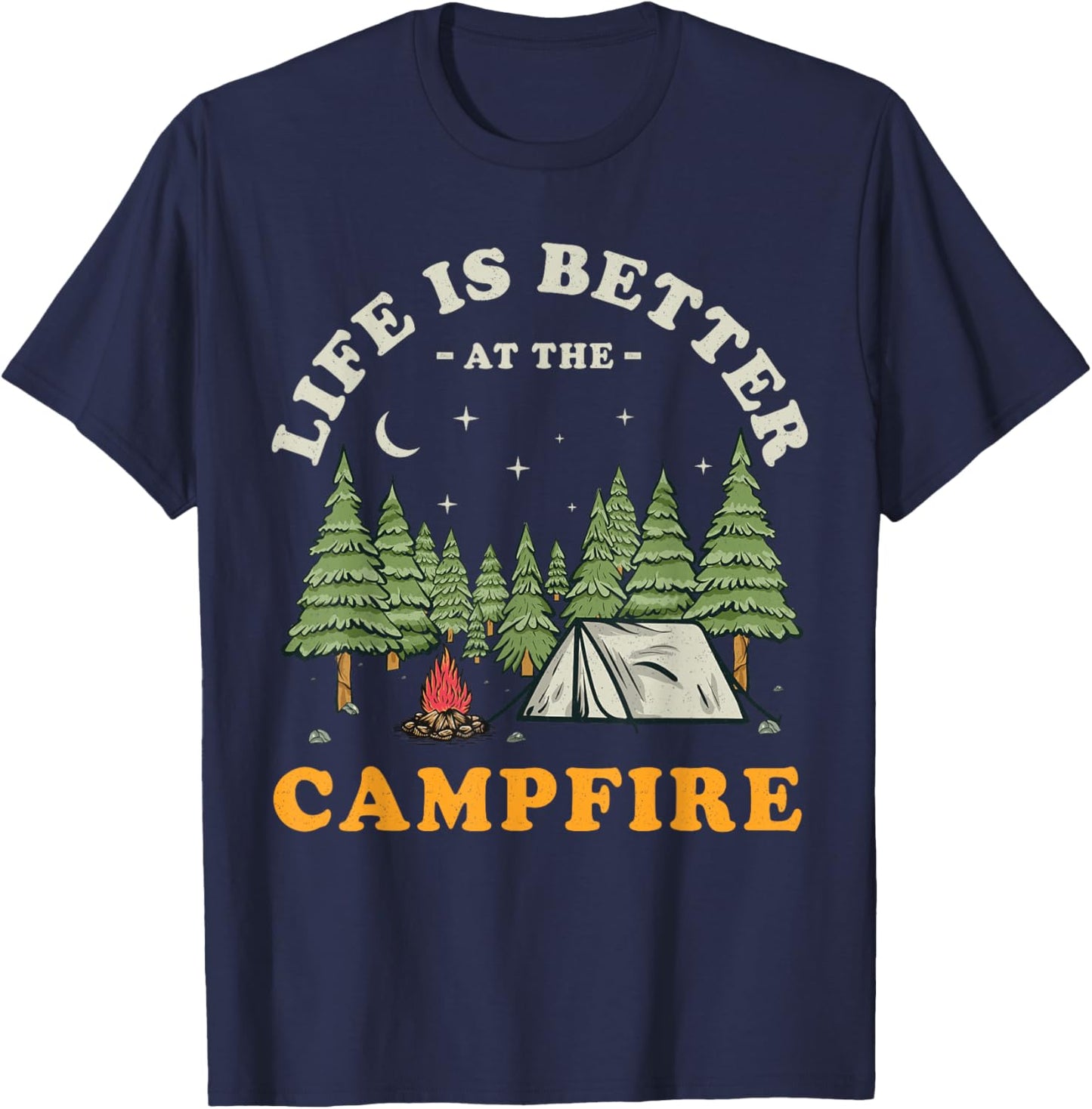 Life Is Better At The Campfire Funny Camper Camp Camping T-Shirt - T-Shirt | Navy