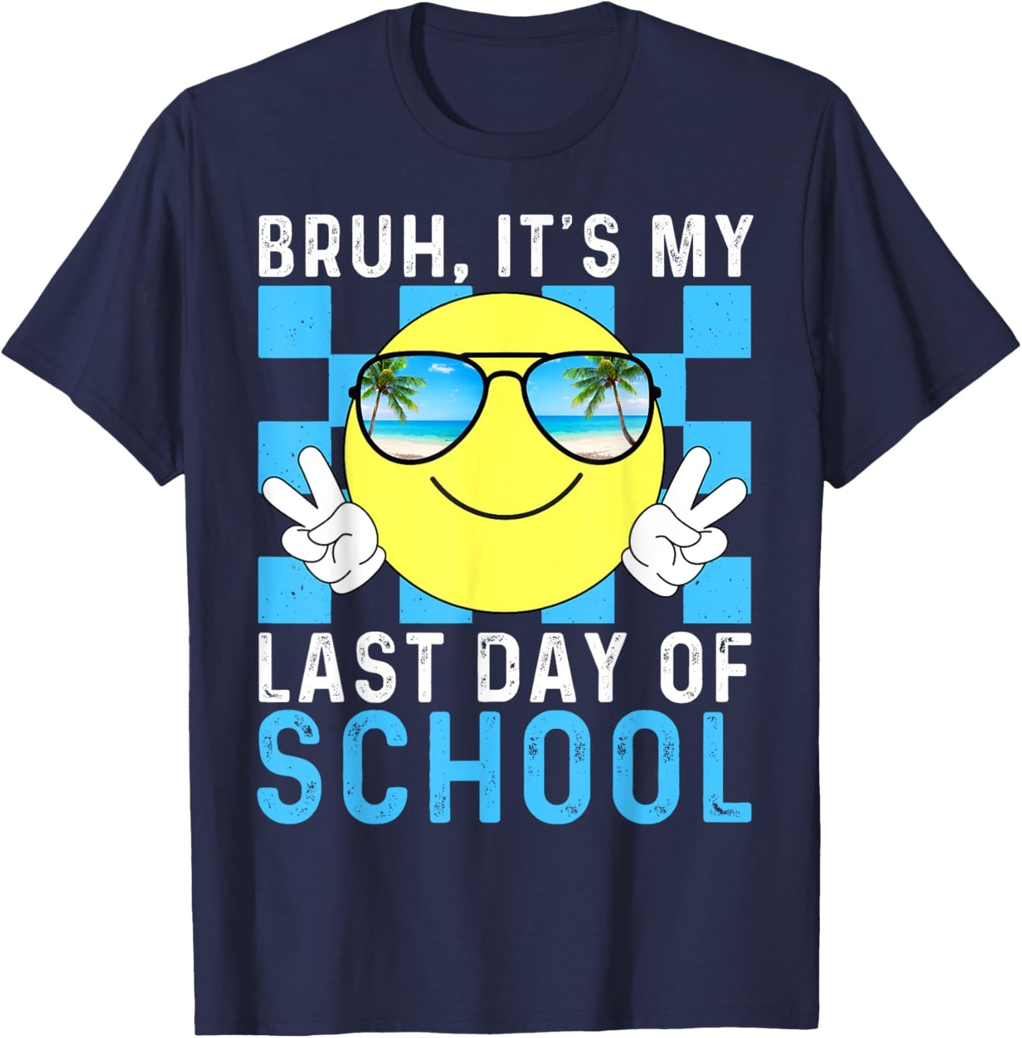 Bruh Its My Last Day Of School-Happy Last Day Of School-Bruh T-Shirt - T-Shirt | Navy