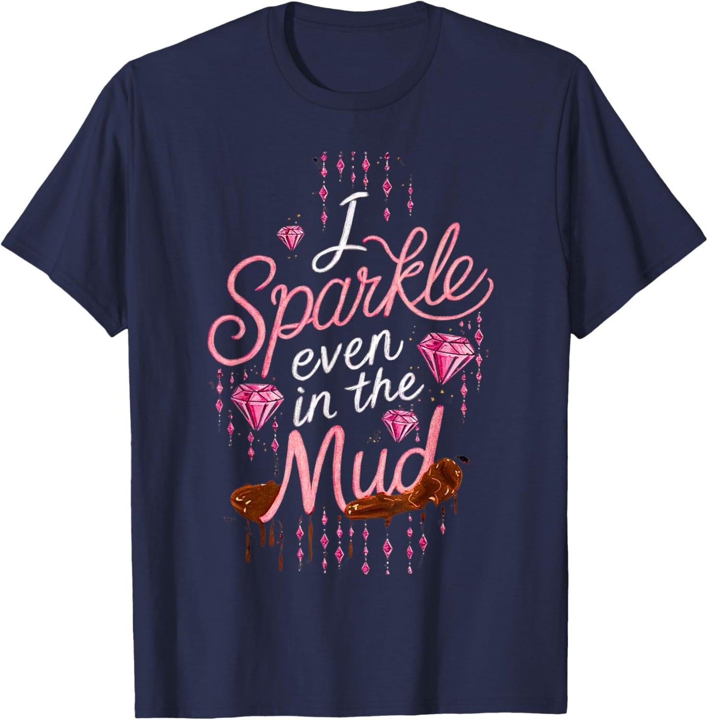 Woman I Sparkle Even in Mud Run Team Princess Girls Mudding T-Shirt - T-Shirt | Navy