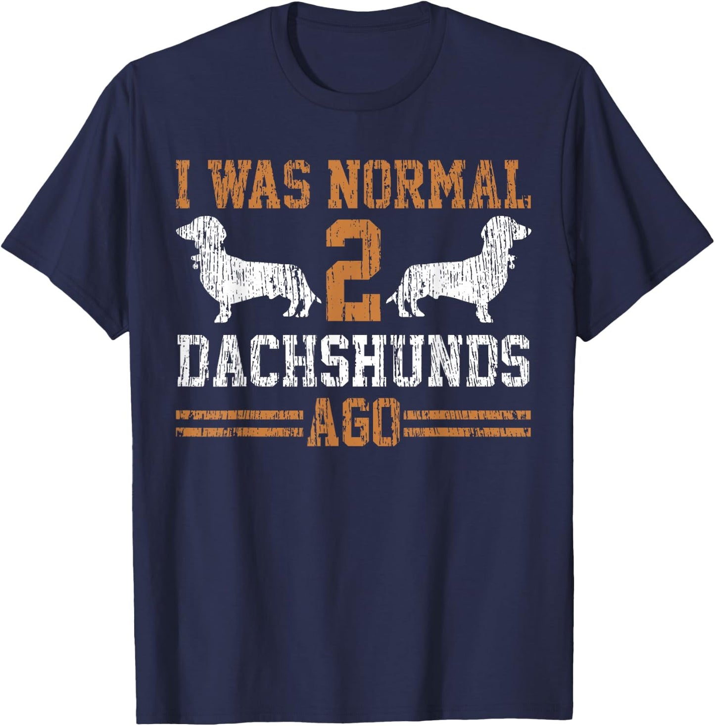 Dachshund Wiener I was Normal 2 Two Dog Vintage T-Shirt - T-Shirt | Navy
