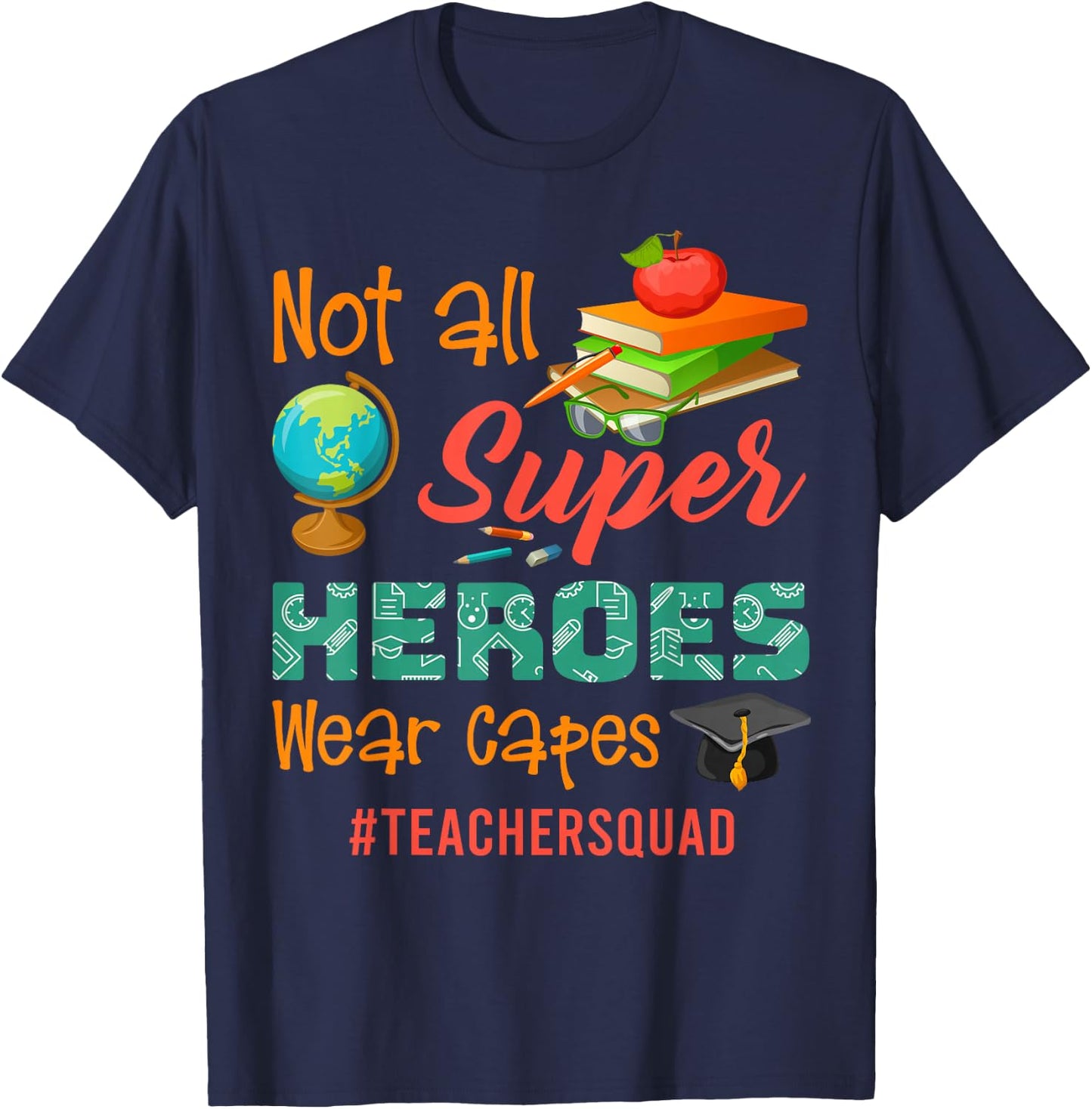 Teacher Not All Superheroes Wear Capes Teacher Squad T-Shirt - T-Shirt | Navy