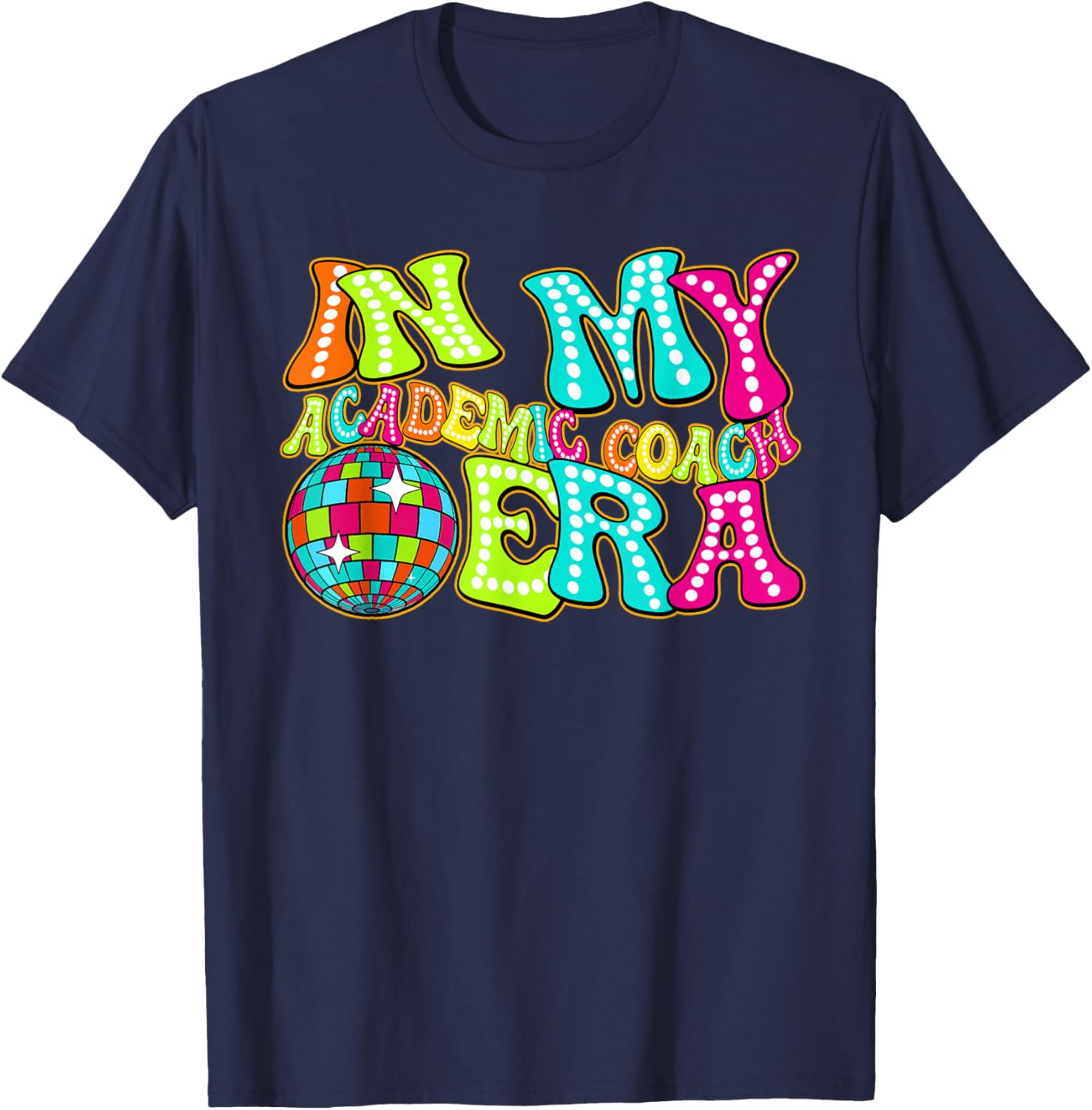 Disco Groovy In My Academic Coach Era T-Shirt - T-Shirt | Navy