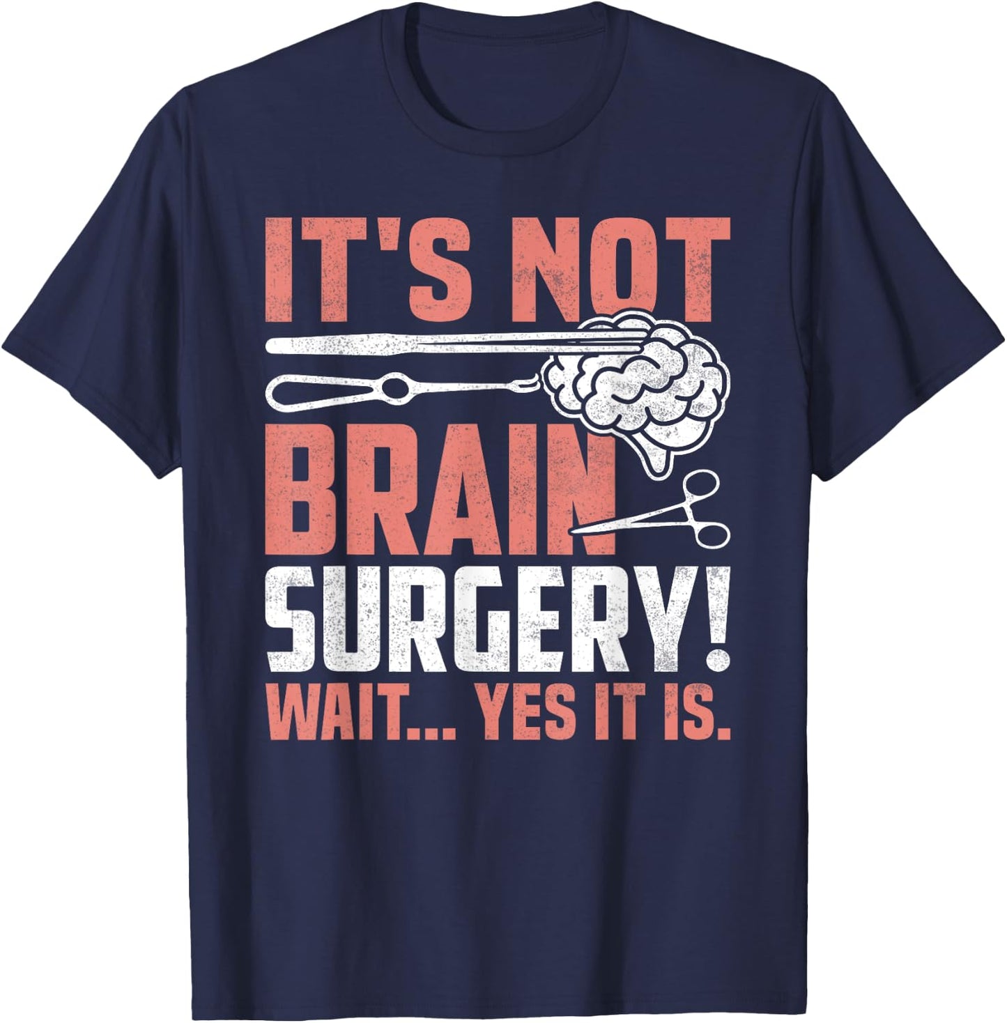 It's Not Brain Surgery - Funny Brain Surgeon and Patient T-Shirt - T-Shirt | Navy