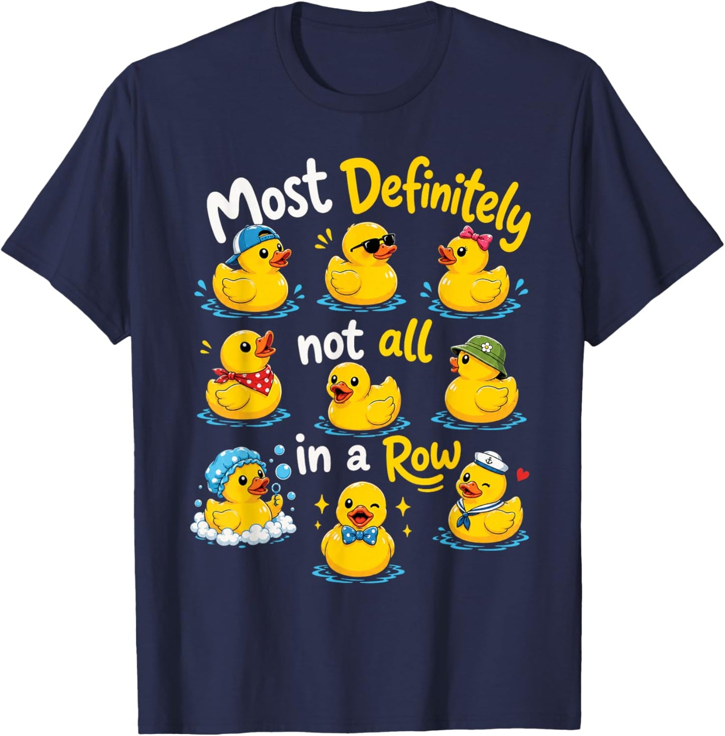 Most Definitely Not All in A Row Sarcastic Joke Rubber Duck T-Shirt - T-Shirt | Navy