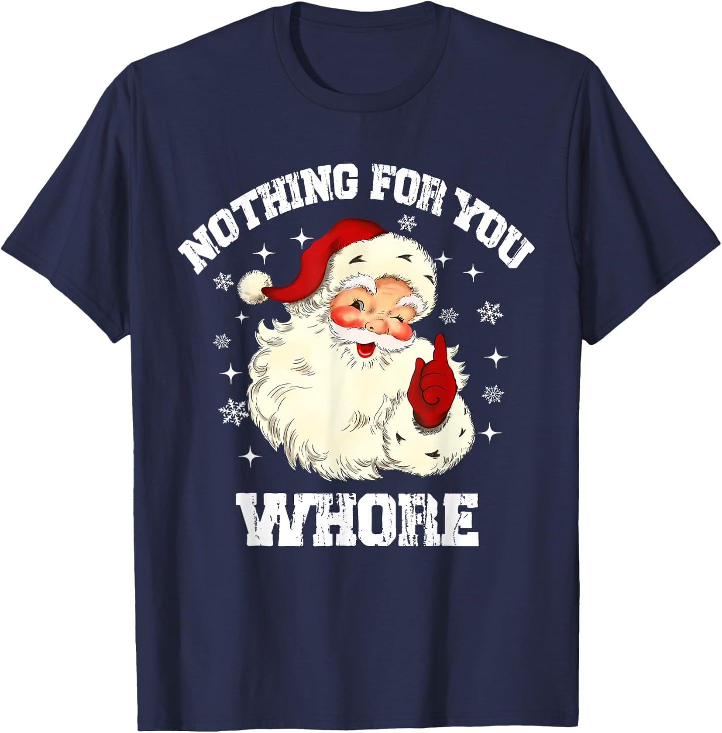 Nothing For You Whore Funny Santa Claus Christmas Vintage T-Shirt - T-Shirt | Navy