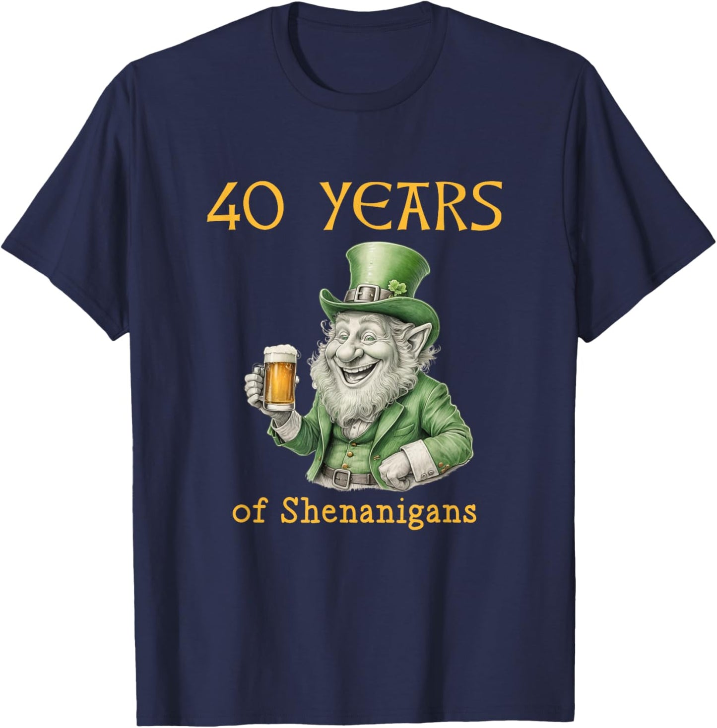 40th Birthday St. Patrick's Day Irish T-Shirt - T-Shirt | Navy