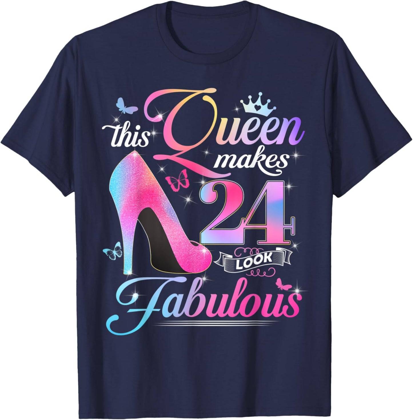 24th Birthday Gifts This Queen Makes 24 Look Fabulous T-Shirt - T-Shirt | Navy