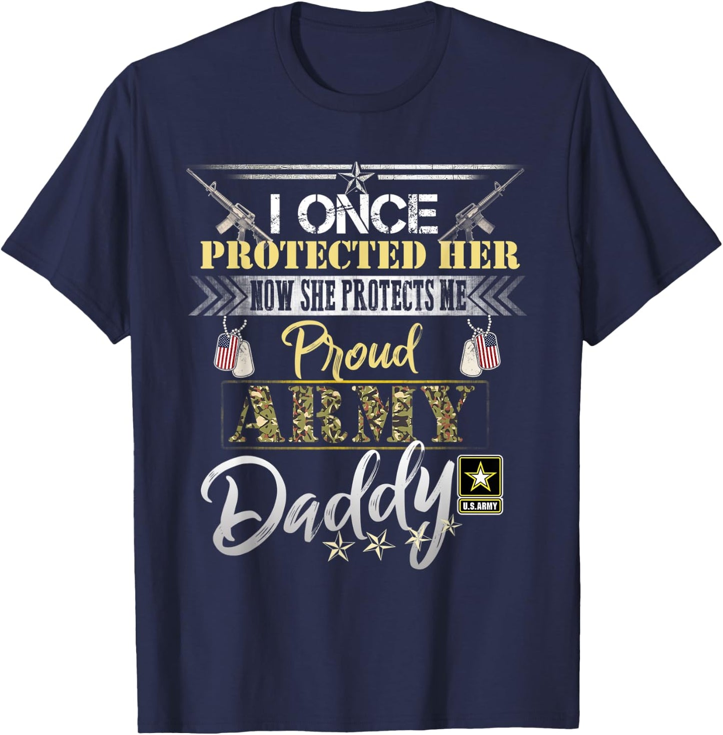 I Once Protected Her Now She Protects Me Proud Army Daddy T-Shirt - T-Shirt | Navy