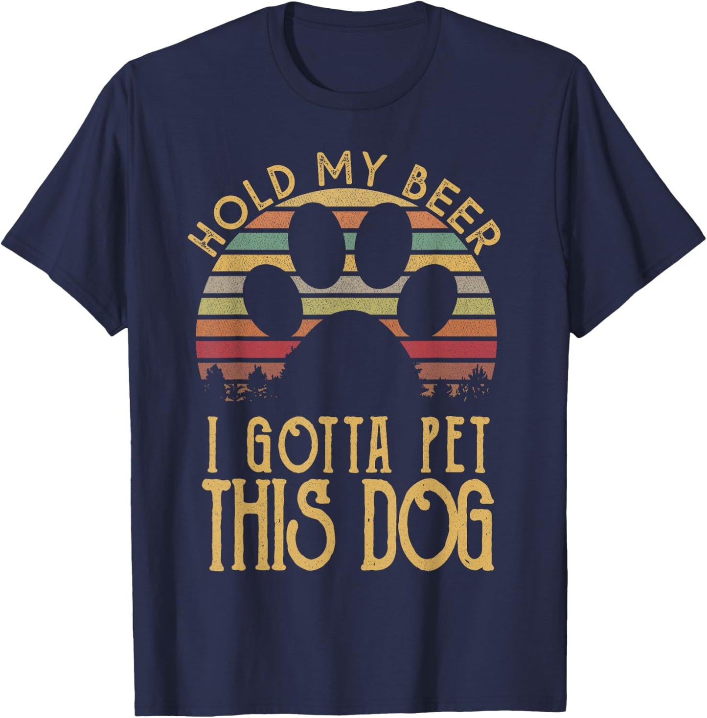 Hold My Beer I Gotta Pet This Dog Funny Drink Gift T-Shirt - T-Shirt | Navy