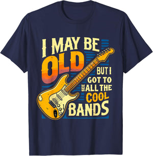 I May Be Old But I Got To See All The Cool Bands T-Shirt - T-Shirt | Navy