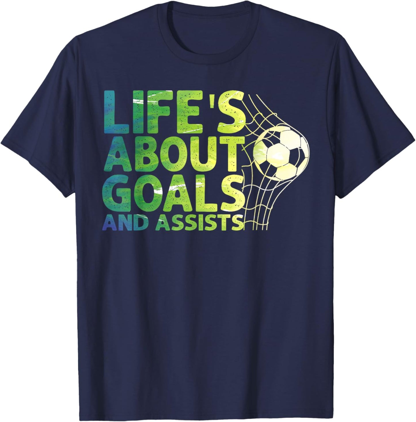Life Is About Goals And Assists Futbol Soccer T-Shirt - T-Shirt | Navy